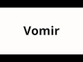 How to pronounce Vomir