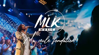 Ma seule fondation / MLK Music & MLK Choir