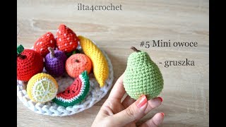 #5 Mini owoce - jak zrobić szydełkiem gruszkę - ilta4crochet