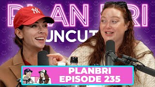 We're Not Usually Like This | PlanBri Episode 235