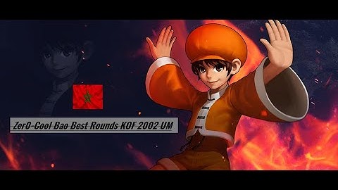 Zer0-Cool Bao Best Rounds - KOF 2002 UM