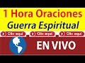 1 Hora de Oraciones de Guerra Espiritual (En Vivo)