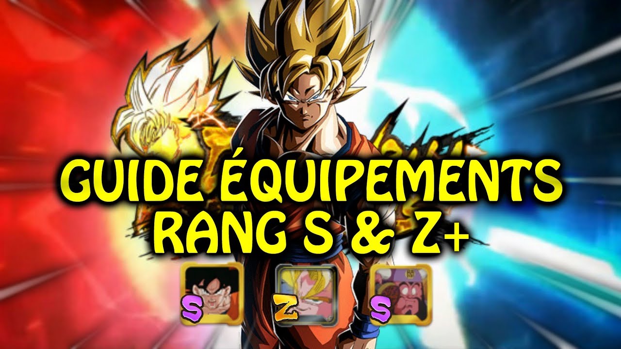 GUIDE / OBTENIR DES ÉQUIPEMENTS RANG S OU Z ! Dragon Ball ...