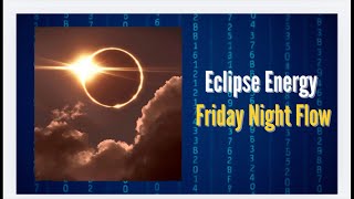 Post Eclipse Friday Night Flow!