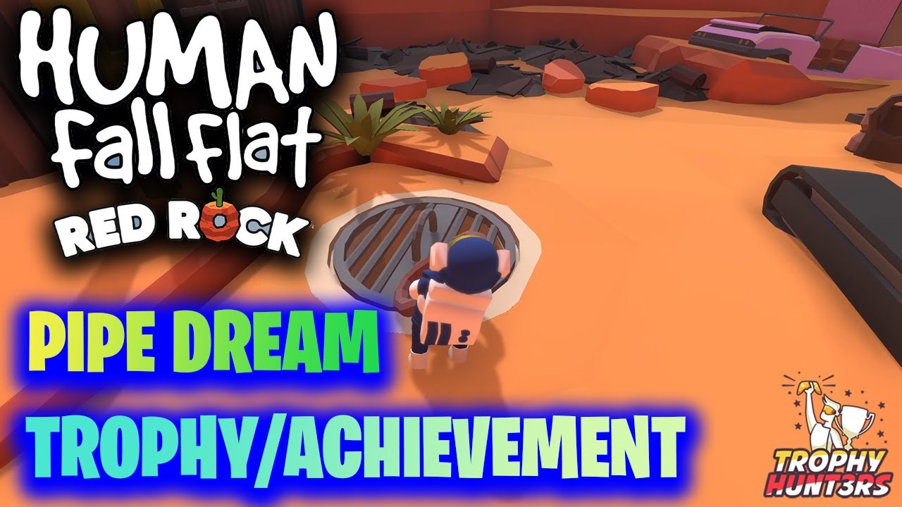 Human Fall Flat Red Rock Pipe Dream Trophy/Achievement YouTube
