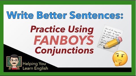Practice using Coordinating Conjunctions - FANBOYS - Write Better Sentences