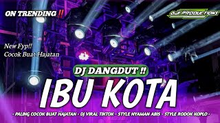 DJ DANGDUT IBU KOTA‼️ (Rhoma irama) Style Old - Bass Nguk nguk Derr