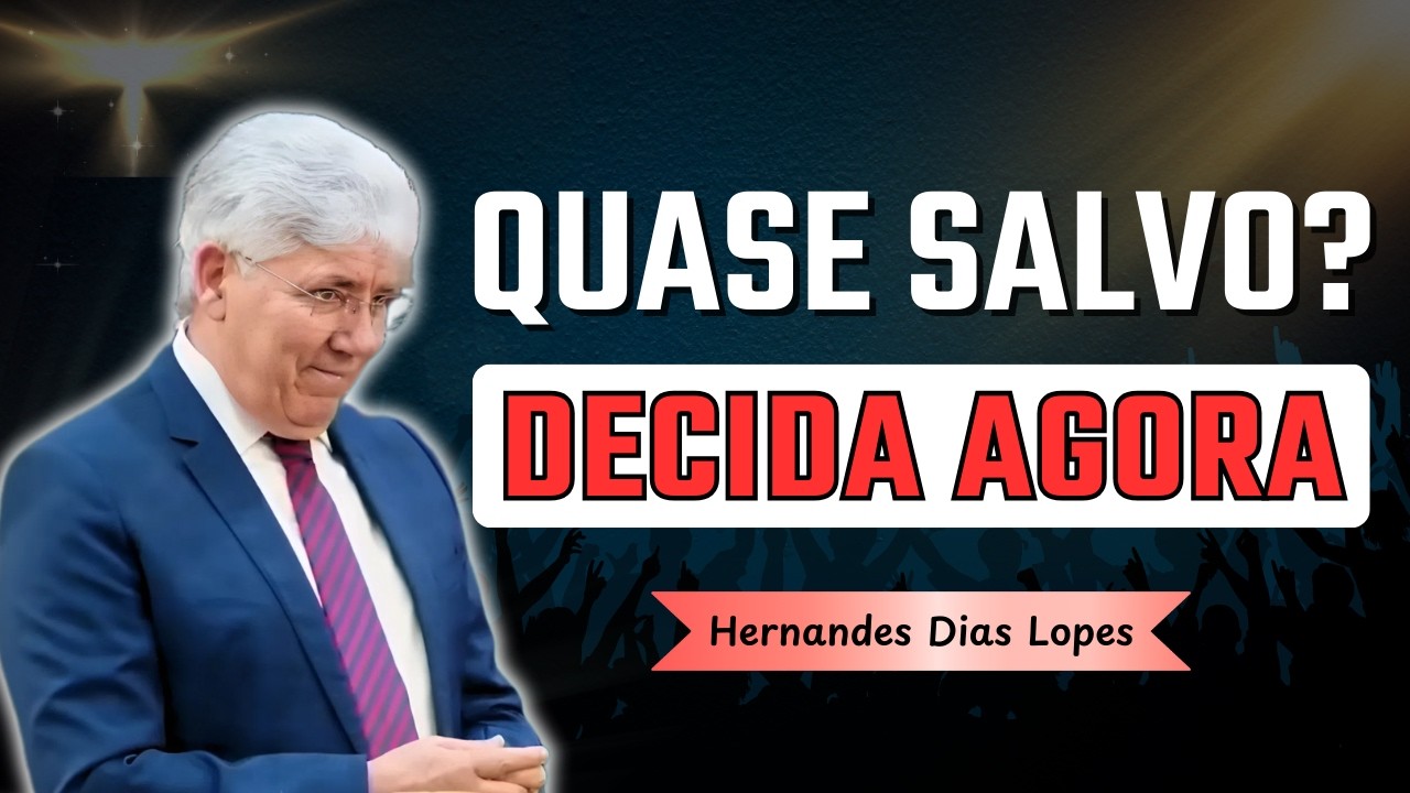 Quase Salvo, Porém Fatalmente Perdido | Hernandes Dias Lopes