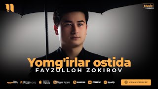 Fayzulloh Zokirov - Yomg'irlar ostida (audio 2023)