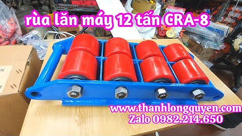 Gửi hàng còn rùa lăn máy 12 tấn cra-8 8 bánh xe PU kawasaki cho anh Tuấn ở thốt nốt Cần Thơ