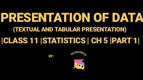 Presentation of Data|Textual&Tabular Presentation of Data|Class11Economics Chapter5 Part1 Statistics