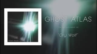 Ghost Atlas - Cry Wolf
