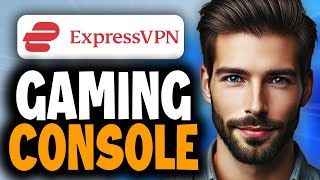 How to Use ExpressVPN With Gaming Consoles - Full Guide