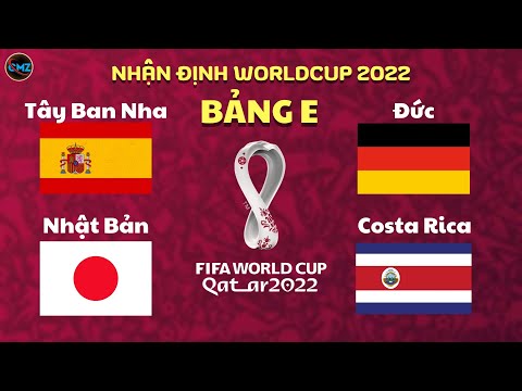 Video NHẬN ĐỊNH BẢNG E WORLDCUP 2022: TÂY BAN NHA HAY ĐỨC... - youtube