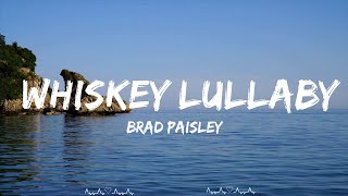 Brad Paisley - Whiskey Lullaby (Lyrics) ft. Alison Krauss  || Brennan Music