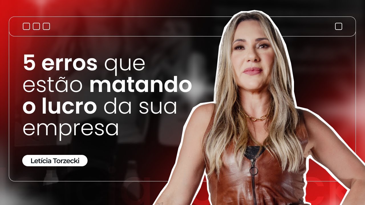 5 ERROS QUE MATAM O LUCRO DA SUA EMPRESA - YouTube