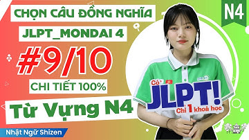 JLPT TỪ VỰNG N4 | MONDAI 4 | - CHỌN CÂU ĐỒNG NGHĨA | 9/10