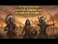 The Most Fearsome Native American Warrior Tribes in History