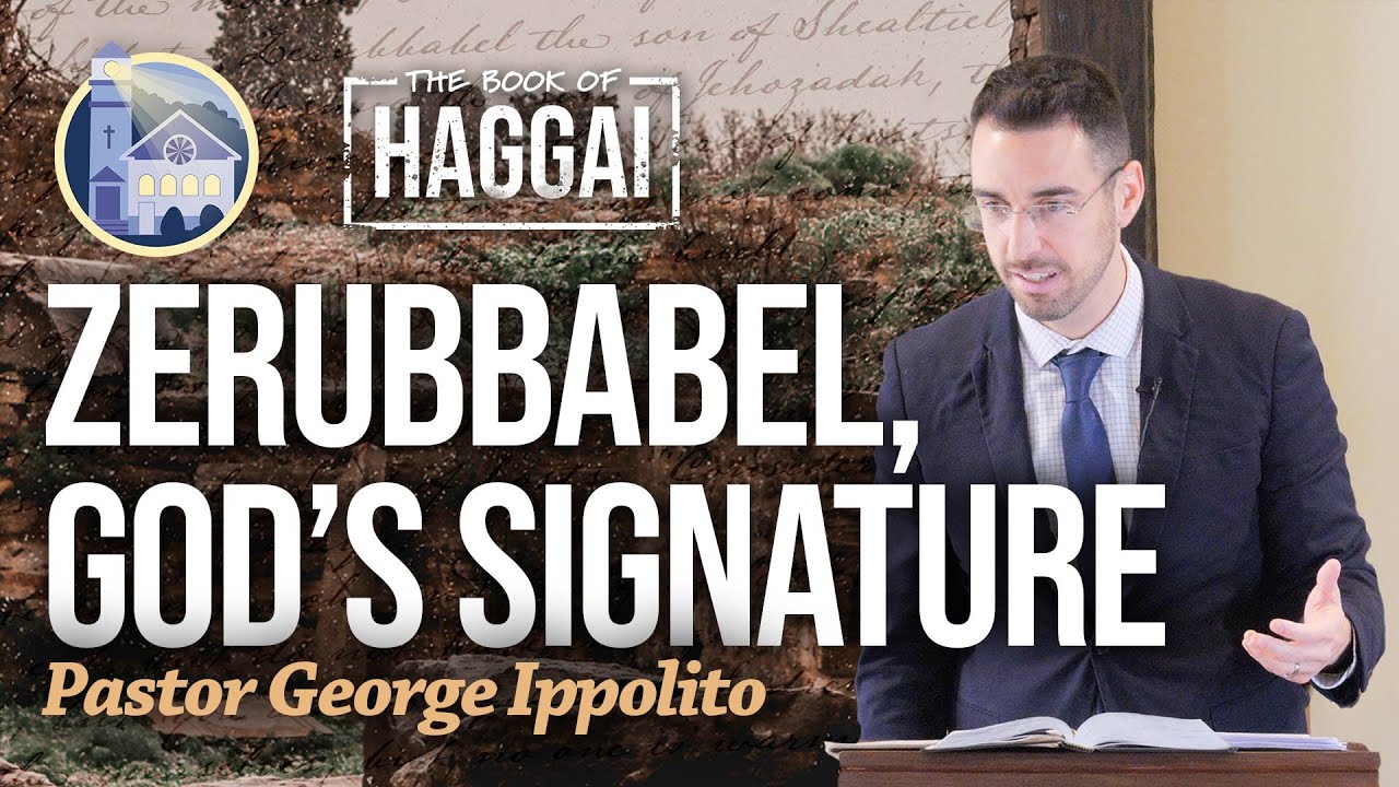 Zerubbabel, God’s Signature (Haggai 2:20-23)