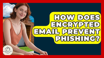 How Does Encrypted Email Prevent Phishing? - Minimalist Home Life