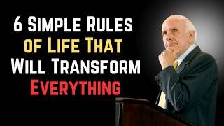 6 Simple Rules of Life That Will Transform Everything || JIM ROHN ||