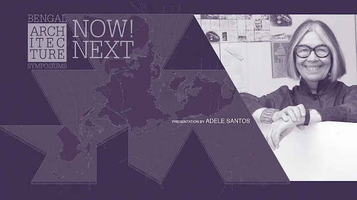 Adele Santos at Bengal Architecture Symposium: NOW...