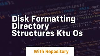 Disk formatting directory structures ktu os