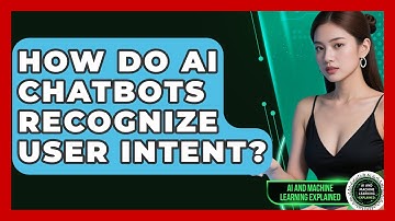 How Do AI Chatbots Recognize User Intent? - AI and Machine Learning Explained