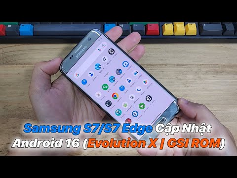 Samsung Galaxy S7/S7 Edge (herolte/herol2te) | Cập nhật Android 16 (Evolution X GSI ROM)