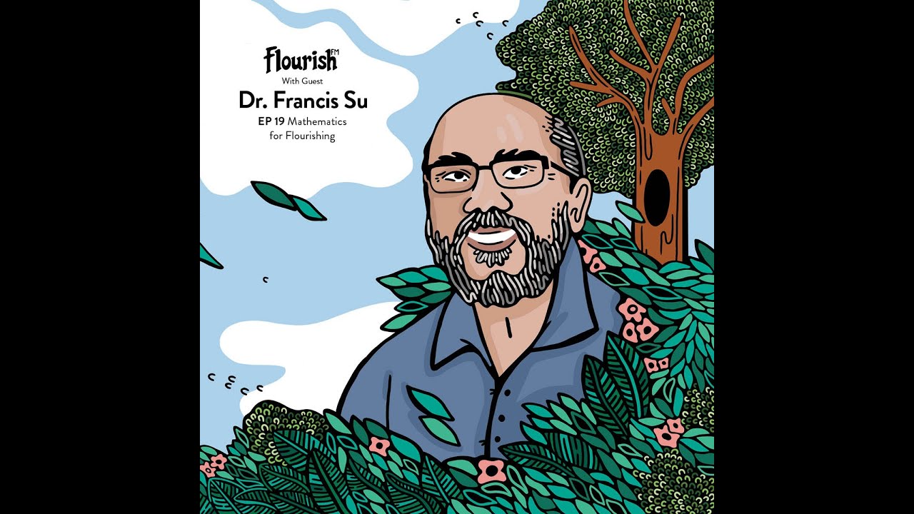Episode #19: Mathematics for flourishing, with Dr. Francis Su
