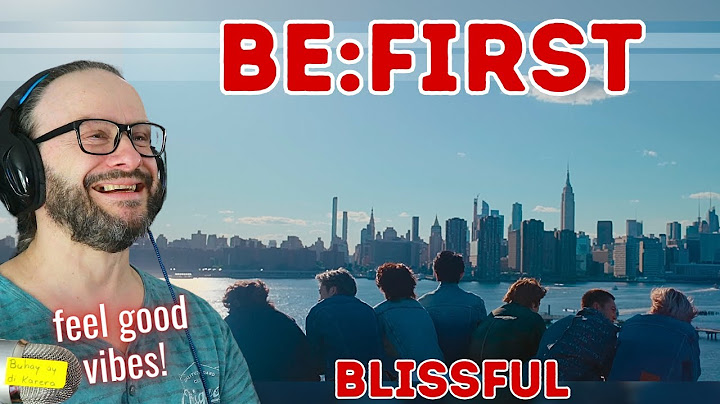 feel good vibes!!!! BE:FIRST / Blissful -Music Video- reaction