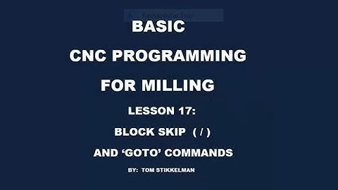 HOW TO USE A BLOCK SKIP AND GOTO COMMANDS