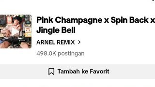 DJ PINK CHAMPAGNE X SPIN BACK X JINGLE BELL VIRAL TIK TOK TERBARU 2023 TREND YANG KALIAN CARI CARI