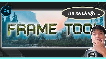 🎬 Thử dùng Frame Tool trong 3 phút | Thẳng vào vấn đề