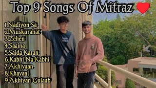 Mitraz Top 9 Songs ♥️ || Top 9 Songs of Mitraz