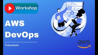 Famous AWS DevOps Workshop By Futuretech  Day1 Net Worth
