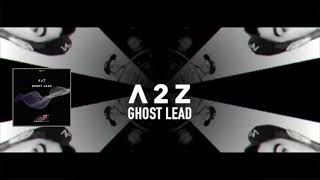 A2Z - Ghost Lead Original Mix
