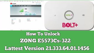 How To Unlock ZONG E5573Cs-322 Lattest Version
