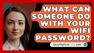 What Can Someone Do With Your WiFi Password? - SecurityFirstCorp.com