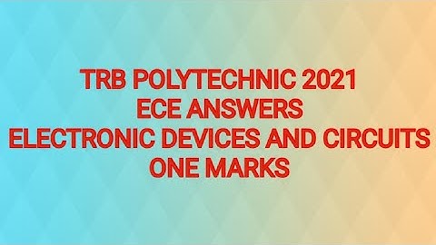 TRB POLYTECHNIC 2021 ||ECE|| ELECTRONIC DEVICES AND CIRCUITS AnsWERS