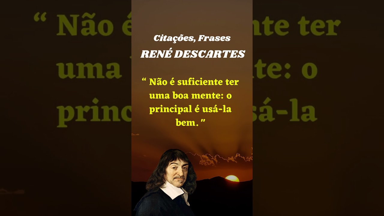 RENÉ DESCARTES - Citações, Frases. REPROGRAME sua MENTE, Link nos