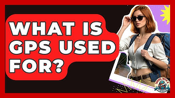 What Is GPS Used For? - Travel With A Backpack