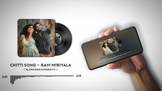 Chitti Song  (ram miriyala) [ slowedreverbedits ]