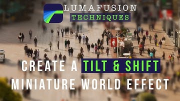 Create a Tilt ‘n’ Shift Miniature World Effect with #lumafusion  for iPad