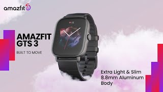 Amazfit GTS 3 | Built to Move | Smart Health Made Easy