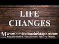 Life Changes | Motivational Speech