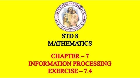 MATHEMATICS STD 8 | INFORMATION PROCESSING | CHAPTER - 7 | EXERCISE - 7.4