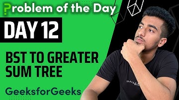 BST to greater sum tree || Binary Search Tree || GFG POTD || GeekStreak Day 12