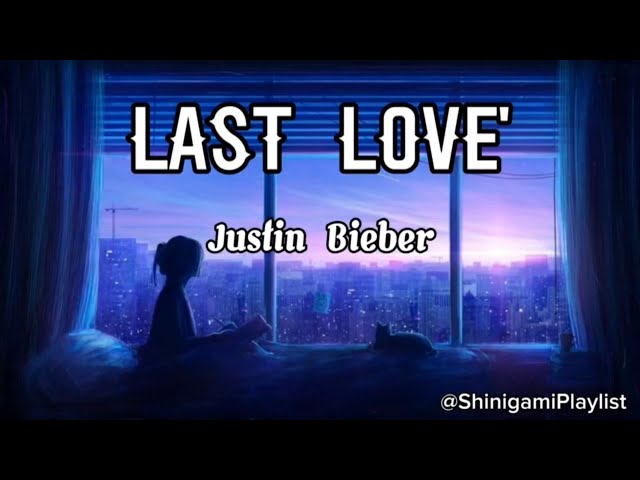 Justin Bieber - Last Love' (Lyrics) class=