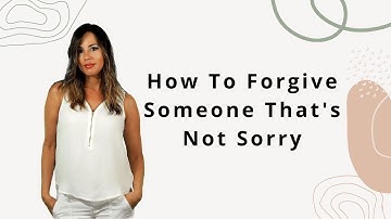 How to Forgive Someone That